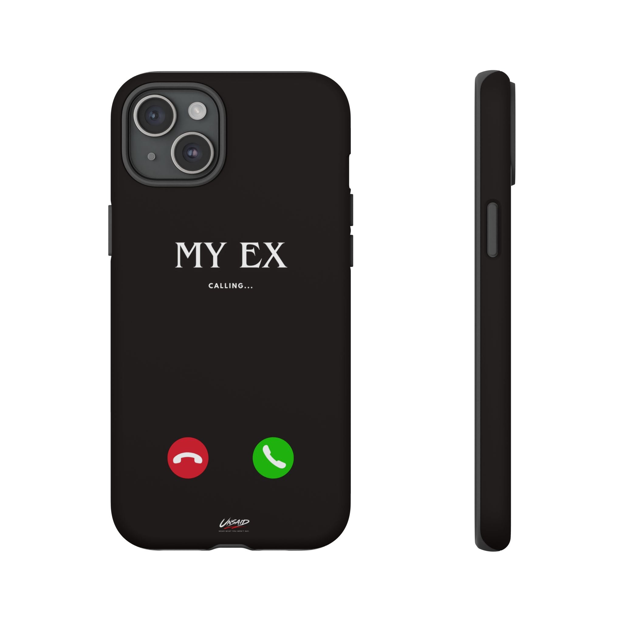UNSAID - "EX CALLING" IPHONE 15-17
