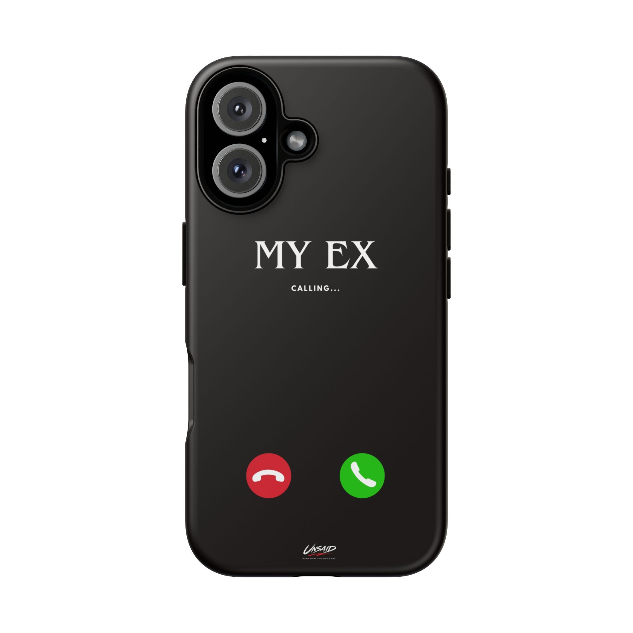 UNSAID - "EX CALLING" IPHONE 15-17